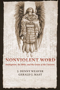 Hardcover Nonviolent Word: Anabaptism, the Bible, and the Grain of the Universe Book