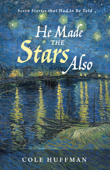Hardcover He Made the Stars Also: Seven Stories That Had to Be Told Book