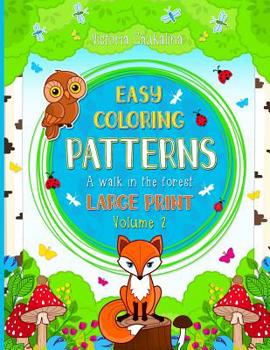 Easy coloring patterns: A coloring book for all ages in Large print for beginners, individuals with low vision and seniors. A walk in the forest is a collection of cute animals, birds, flowers, mushro