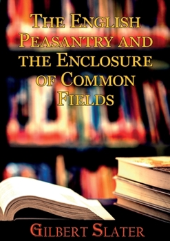 Paperback The English Peasantry and the Enclosure of Common Fields: A sociology of rural life Book