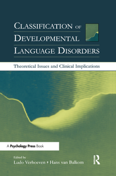 Hardcover Classification of Developmental Language Disorders: Theoretical Issues and Clinical Implications Book