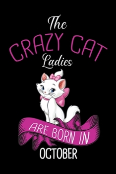 Paperback The Crazy Cat Ladies Are Born in October: Cat College Ruled Notebook, Lined Blank Journal Notebook, 6 x 9, 100 Pages, Cat College Ruled Notebook Noteb Book