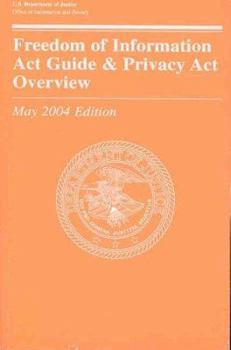 Paperback Freedom Of Information Act Guide & Privacy Act Overview 2004 Book