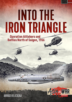 Paperback Into the Iron Triangle: Operation Attleboro and Battles North of Saigon, 1966 Book