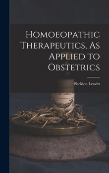 Hardcover Homoeopathic Therapeutics, As Applied to Obstetrics Book