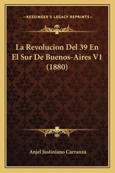 Paperback La Revolucion Del 39 En El Sur De Buenos-Aires V1 (1880) [Spanish] Book