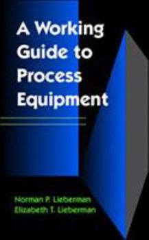 Hardcover A Working Guide to Process Equipment: How Process Equipment Works Book