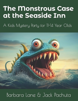 Paperback The Monstrous Case at the Seaside Inn: A Kids Mystery Party for 11-14 Year Olds Book