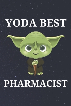 Paperback Yoda Best Pharmacist: Unique Appreciation Gift with Beautiful Design and a Premium Matte Softcover Book