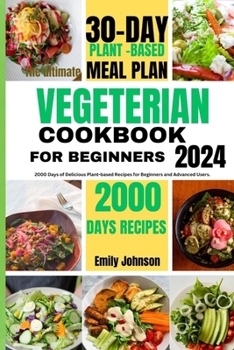 Paperback The ultimate vegetarian Cookbook for beginners.: 2000 Days of Delicious plant-based Recipes for beginners and advanced users. Book