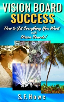 Paperback Vision Board Success: How To Get Everything You Want With Vision Boards! Book