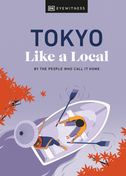 Tokyo Like a Local: By the People Who Call It Home - Book  of the Local Travel Guide Series (DK Eyewitness)