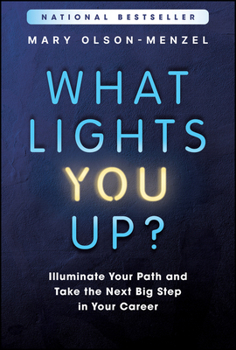 Hardcover What Lights You Up?: Illuminate Your Path and Take the Next Big Step in Your Career Book