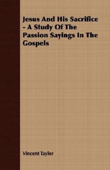 Paperback Jesus And His Sacrifice - A Study Of The Passion Sayings In The Gospels Book