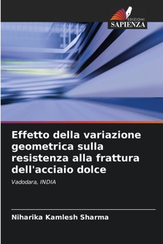Paperback Effetto della variazione geometrica sulla resistenza alla frattura dell'acciaio dolce [Italian] Book