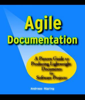 Paperback Agile Documentation: A Pattern Guide to Producing Lightweight Documents for Software Projects Book