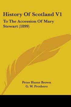 Paperback History Of Scotland V1: To The Accession Of Mary Stewart (1899) Book