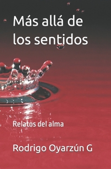 Paperback Más allá De los sentidos: Relatos del alma [Spanish] Book