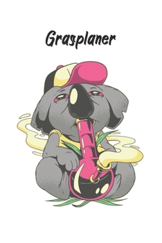 Grasplaner - Stoned Koala: perfektes Geschenk für Weed Liebhaber, Kiffer, Raucher mit nützlichem Zusatzinhalt | 120 Seiten - Ausfüllbuch | 6 x 9 Zoll (15,24 x 22,86 cm) (German Edition)