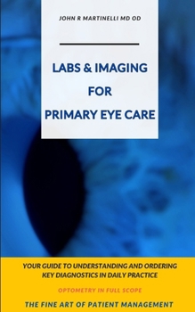 Labs & Imaging for Primary Eye Care: Optometry In Full Scope (The Fine Art of Patient Management)