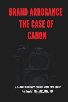 Paperback Brand Arrogance: The Case Of Canon: When Brands Fail Book