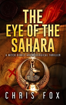 The Eye of the Sahara: A Mitch Dinkle Archaeological Thriller (Heir to Atlantis)