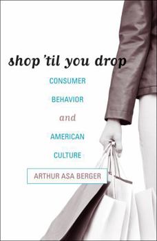 Paperback Shop 'til You Drop: Consumer Behavior and American Culture Book