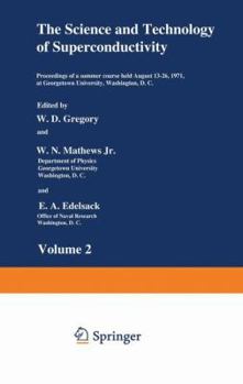 Paperback The Science and Technology of Superconductivity: Proceedings of a Summer Course Held August 13-26, 1971, at Georgetown University, Washington, D.C. Book