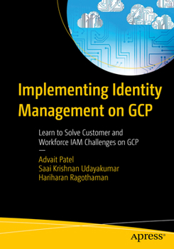 Paperback Implementing Identity Management on Gcp: Learn to Solve Customer and Workforce Iam Challenges on Gcp Book