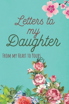 Paperback Letters to my Daughter Journal-Mother/Father Daughter Journal Appreciation Gift-Lined Notebook To Write In-6"x9" 120 Pages Book 11: Keepsake Gift to W Book