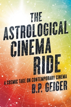 Paperback The Astrological Cinema Ride: A Cosmic Take On Contemporary Cinema Book