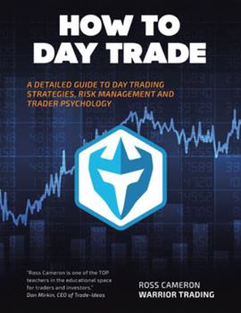 Paperback How to Day Trade: A Detailed Guide to Day Trading Strategies, Risk Management, and Trader Psychology Book