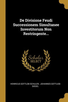 Paperback De Divisione Feudi Successionem Simultanee Investitorum Non Restringente... [Latin] Book