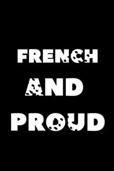 Paperback French and proud: Proud to be French Book
