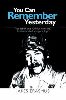 Paperback You Can Remember Yesterday: True action and humour in my life. As able-bodied and paraplegic Book