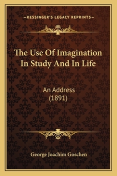 Paperback The Use Of Imagination In Study And In Life: An Address (1891) Book