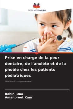 Prise en charge de la peur dentaire, de l'anxiété et de la phobie chez les patients pédiatriques (French Edition)