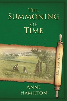 Paperback The Summoning of Time: John 2 and 20: Mystery, Majesty and Mathematics in John's Gospel #2 Book