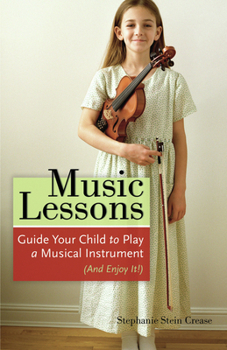 Paperback Music Lessons: Guide Your Child to Play a Musical Instrument (and Enjoy It!) Book