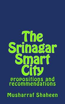 Paperback The Srinagar Smart City: propositions and recommendations Book