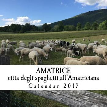 Paperback Amatrice; citta degli spaghetti all'Amatriciana: Calendar 2017 Book