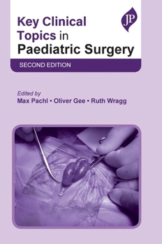 Key Clinical Topics in Paediatric Surgery. by Max Pachl, Michael de La Hunt, Girish Jawaheer