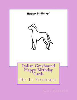 Italian Greyhound Happy Birthday Cards: Do It Yourself