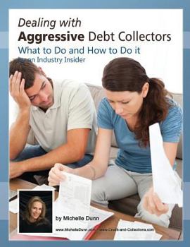 Paperback Dealing with Aggressive Debt Collectors, what to do and how to do it: If you are in debt and need some help...this book is for you. Book