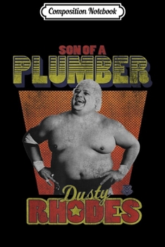 Composition Notebook: Sun Of A Plumber Dusty Rhodes Graphic T- s Journal/Notebook Blank Lined Ruled 6x9 100 Pages