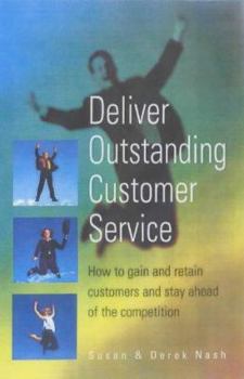 Paperback Deliver Outstanding Customer Service: How to Gain and Retain Customers and Stay Ahead of the Competition Book