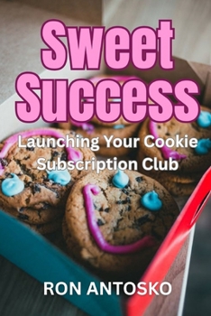 Sweet Success: Launching Your Cookie Subscription Club