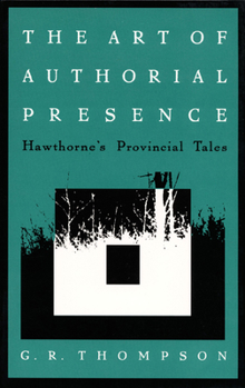 Paperback The Art of Authorial Presence: Hawthorne's Provincial Tales Book
