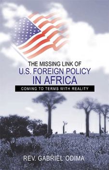 Paperback The Missing Link of U.S. Foreign Policy in Africa: Coming to Terms with Reality Book