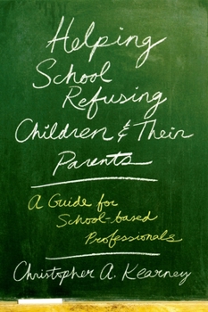 Paperback Helping School Refusing Children and Their Parents: A Guide for School-Based Professionals Book